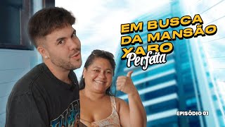 EM BUSCA DA MANSÃO XARO PERFEITA - EP 1