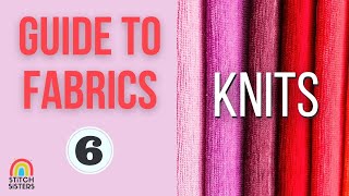 Guide to fabrics | Kinds of Knit fabric | Types of Knits for sewing