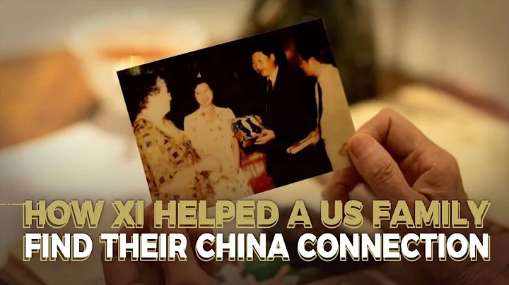 How Xi helped a U.S. family find their China conne...