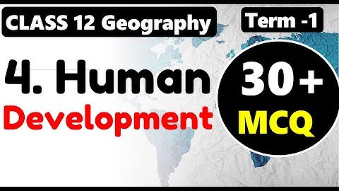 Human Development MCQ  I  Class 12 Geography Chapter 4 Human Development MCQ मानव विकास MCQ Term 1
