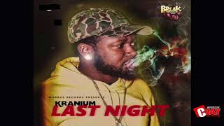 KRANIUM - LAST NIGHT (CLEAN)  [BREAK THROUGH RIDDIM]