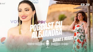 PodCast cu Alejandra 🎙 | DIANA'S ROADS | EP. 39 | S.6 #MUSIC