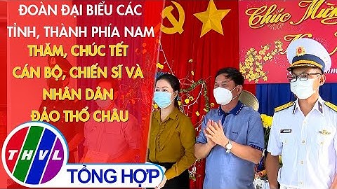 Đoàn đại biểu các tỉnh, thành phía Nam thăm, chúc Tết cán bộ, chiến sĩ và nhân dân đảo Thổ Châu