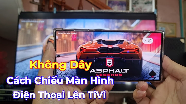 Hướng dẫn kết nối android với tivi năm 2024