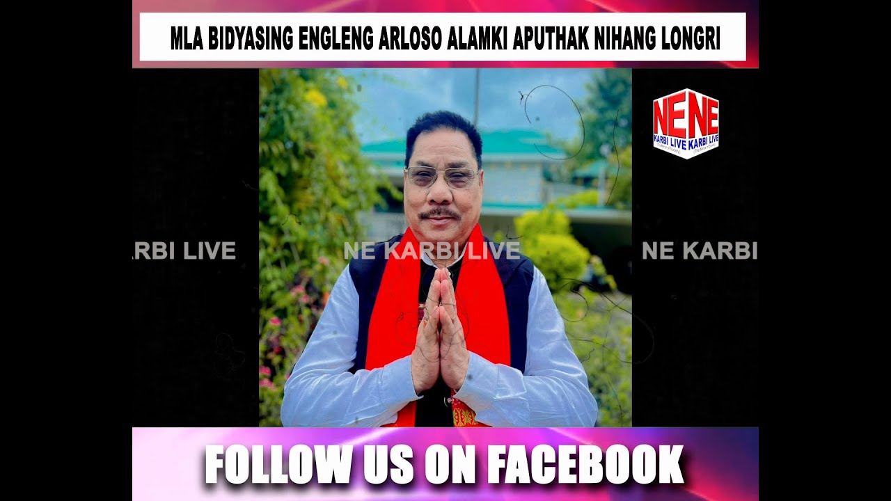 MLA Bidyasing Engleng arloso alamki aputhak kangsai padopon lapen adai-areng kitupon.