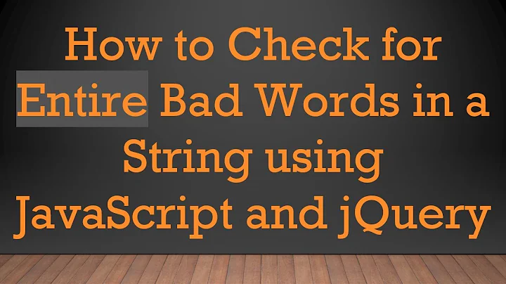 How to Check for Entire Bad Words in a String using JavaScript and jQuery