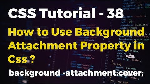 CSS Tutorial - 38 || How to use Background Attachment Property in CSS || Web Development ?