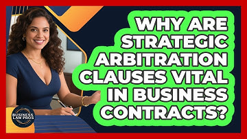 Why Are Strategic Arbitration Clauses Vital In Business Contracts? - Business Law Pros