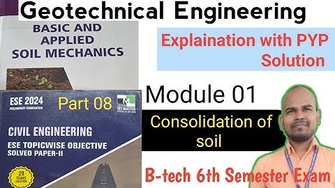 Geotechnical Engineering 2 | Consolidation of soil | Module 01 | Part 08 | B-tech 6th Semester Exam