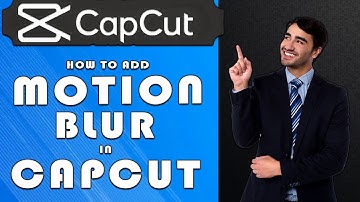 How to Add Motion Blur in CapCut: A Simple Tutorial (2025)