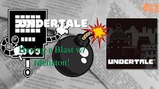 Undertale| Having a Blast w/ Mettaton! (12)