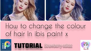 2 easy ways of changing hair colour in ibis paint x .Tutorial @strawberry editzz