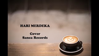Download Lagu Hari Merdeka (Cover \u0026 Lirik) Sanca Records MP3