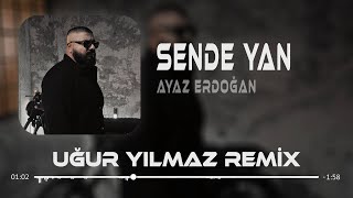 Ayaz Erdoğan - Sen De Yan ( Uğur Yılmaz Remix ) Resimi