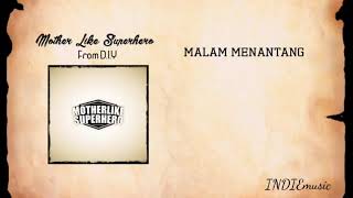 Mother Like Superhero - Malam Menantang (Lirik)