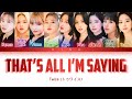 TWICE (トゥワイス) - That's all I'm saying - Color Coded Lyrics (Kan/Rom/Eng)