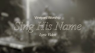 Famous Sing His Name- Vineyard Worship (ft. Alexandria Faison, Tina Colón Williams, Tim Brown)[Lyric Video] Wealth
