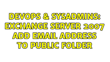 DevOps & SysAdmins: Exchange Server 2007 Add Email address to public folder