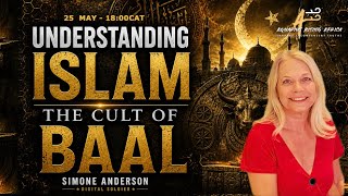 Understanding Islam ~ The Cult of Baal with Simone Anderson