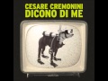 Cesare Cremonini - Dicono Di Me