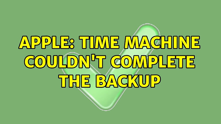 Apple: Time Machine couldn't complete the backup (2 Solutions!!)