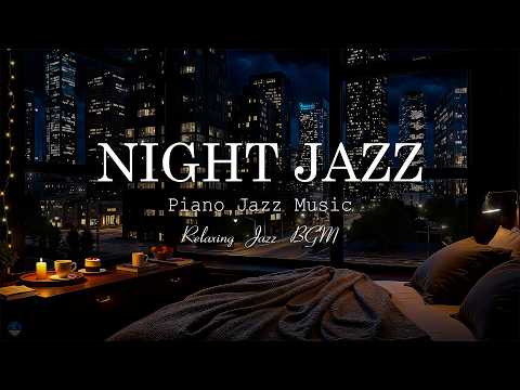 Relaxing Jazz Piano Music for a Cozy Evening - Night Jazz Music for Focus, Deep Sleep - Good Night