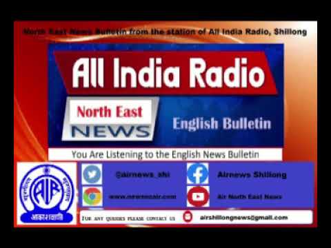 NORTH EAST NEWS BULLETIN FROM THE STATION OF ALL INDIA RADIO SHILLONG ...