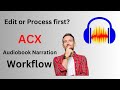 Which Approach of Audio Editing/Processing gives better results for ACX quality Audio in Audacity