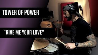Tower of Power - Give Me Your Love [ DRUM COVER ]
