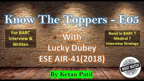 Know The Toppers - For BARC Interview & Written E05| Mr. Lucky Dubey  AIR41 | By Ketan Patil