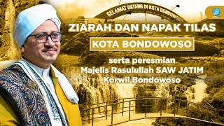 Ziarah dan Napak Tilas Kota Bondowoso Serta Peresmian Majelis Rasulullah SAW Korwil Bondowoso Jatim