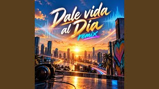 Dale vida al dia (Bakata Flow Remix)