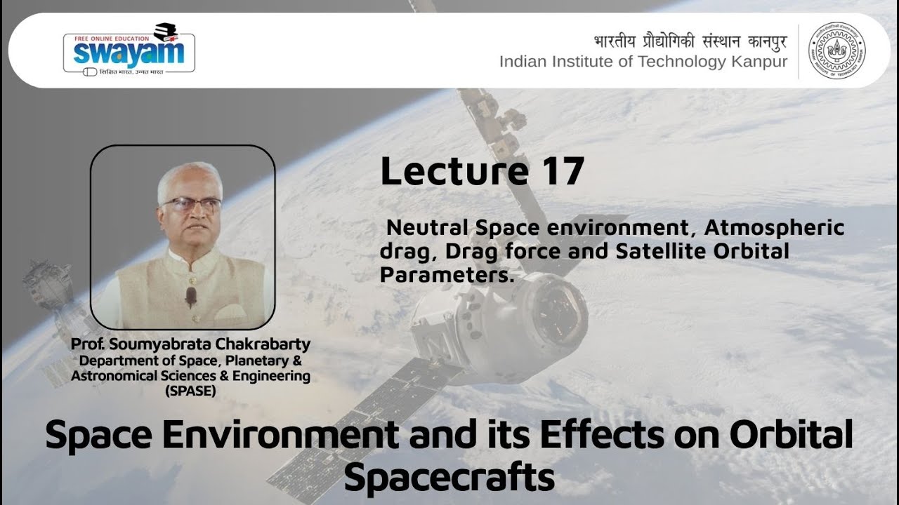 Lecture 17: Neutral Space Environment, Atmospheric Drag, Drag Force and Satellite Orbital Parameters