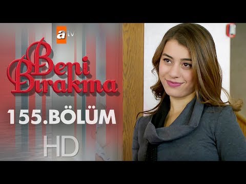 Beni Bırakma 155. Bölüm