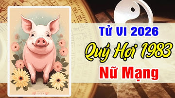 Nữ Mạng Quý Hợi 1983 Năm 2026 Bính Ngọ: Cẩn Trọng Một Bước – Đổi Lấy Một Năm May Mắn!