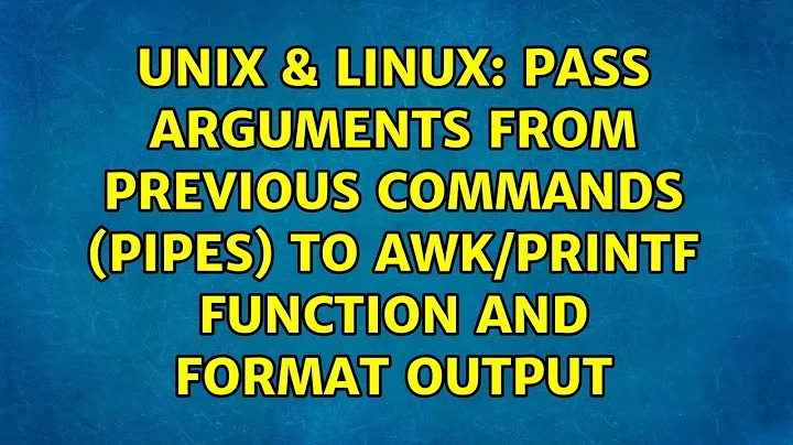 Pass arguments from previous commands (pipes) to awk/printf function and format output