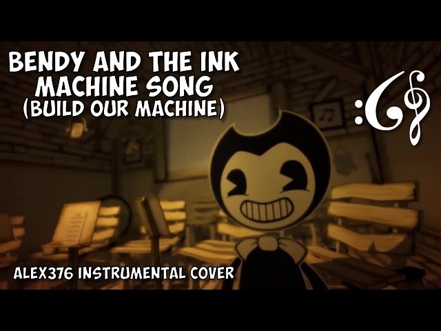 BENDY AND THE INK MACHINE SONG (Build Our Machine) (Alex376 Instrumental  Cover)