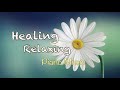 HEALING + RELAXING PIANO MUSIC