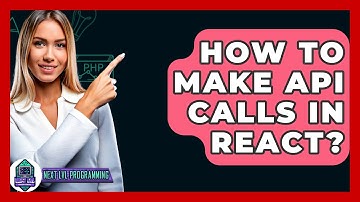 How To Make API Calls In React? - Next LVL Programming