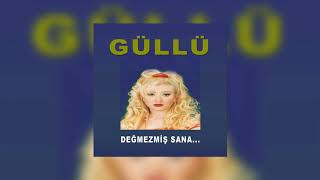 Güllü - Sana Üzülme