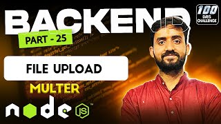 Uploading Files with NodeJS and Multer | Full Stack Web Development 2024 | Day 88 | Part 25