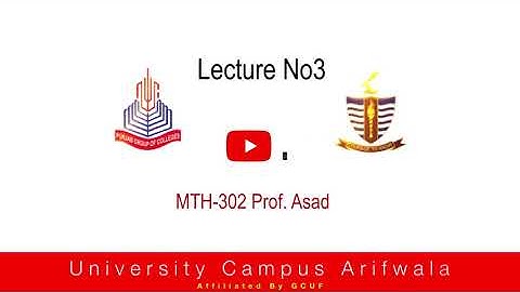 MTH-302 Lecture No 3 Prof Assad Ali Khan BS Math 2nd semester