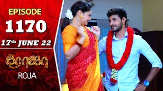 ROJA Serial | Episode 1170 | 17th June 2022 | Priyanka | Sibbu Suryan | Saregama TV Shows Tami