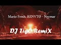 Mario Fresh, RENVTØ - Necesar ( DJ TigO RemiX)