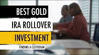 Best Gold IRA Rollover Investment 💰 Finding a Custodian 🔎