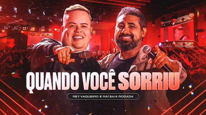QUANDO VOCÊ SORRIU - Rey Vaqueiro e @RaiSaiaRodada (Forró e Vaquejada)