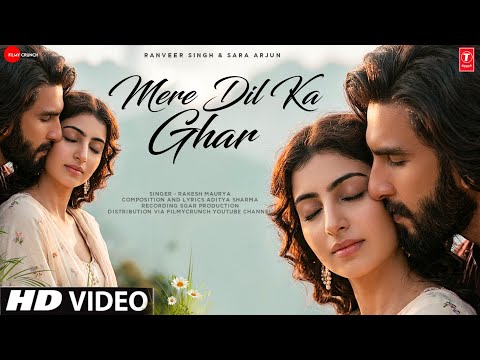 New Song 2026 | Mere Dil Ka Ghar | Ranveer Singh |Sara Arjun | Latest Romantic Hindi Song 2026