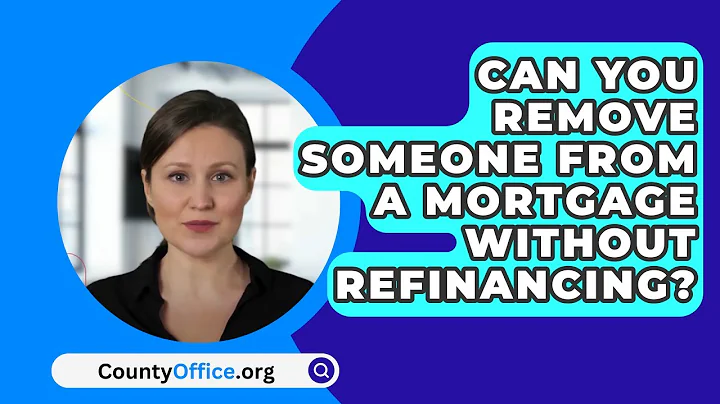 Can You Remove Someone from a Mortgage Without Refinancing? - CountyOffice.org