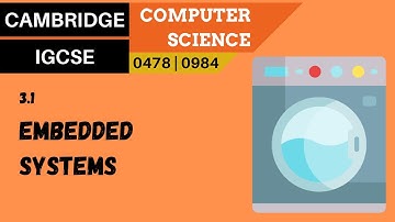 31. CAMBRIDGE IGCSE (0478-0984) 3.1 Embedded systems