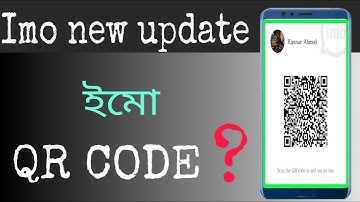 Imo new update || imo QR code scan || ইমো QR code কি || Add friends by QR code scan in imo